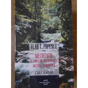 MEDITATII. TEHNICI DE RESPIRATIE. MUDRE SI MANTRE