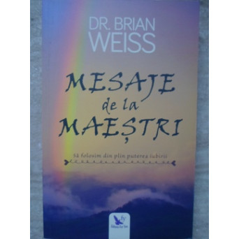 MESAJE DE LA MAESTRI. SA FOLOSIM DIN PLIN PUTEREA IUBIRII