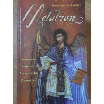 METATRON INVOCAREA INGERULUI PREZENTEI LUI DUMNEZEU