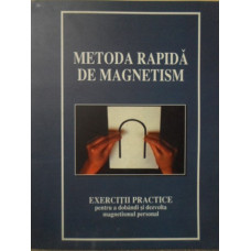 METODA RAPIDA DE MAGNETISM. EXERCITII PRACTICE PENTRU A DOBANDI SI DEZVOLTA MAGNETISMUL PERSONAL