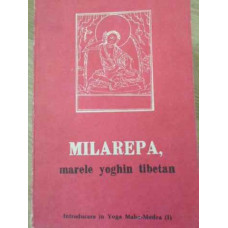 MILAREPA MARELE YOGHIN TIBETAN. INTRODUCERE IN YOGA MAHA-MUDRA