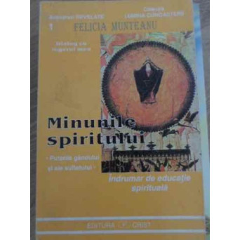 MINUNILE SPIRITULUI. PUTERILE GANDULUI SI ALE SUFLETULUI