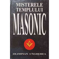MISTERELE TEMPLULUI MASONIC MISTERELE TEMPLULUI MASONIC
