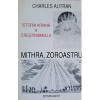 ISTORIA ARIANA A CRESTINISMULUI. MITHRA, ZOROASTRU