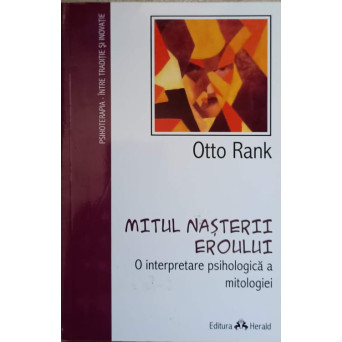 MITUL NASTERII EROULUI. O INTERPRETARE PSIHOLOGICA A MITOLOGIEI