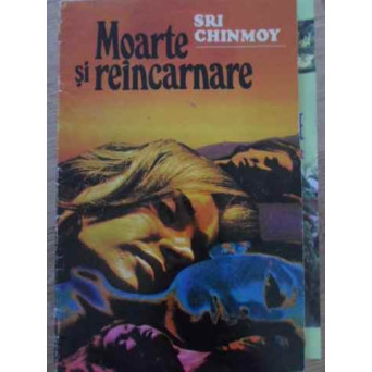 MOARTE SI REINCARNARE