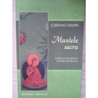 MUNTELE SACRU. INITIERE IN DOCTRINELE SECRETE ALE TIBETULUI