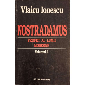 NOSTRADAMUS, PROFET AL LUMII MODERNE VOL.1