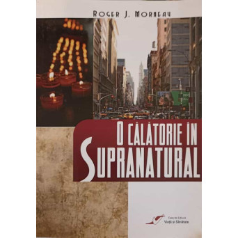 O CALATORIE IN SUPRANATURAL