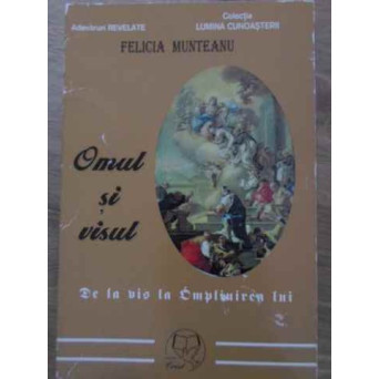 OMUL SI VISUL. DE LA VIS LA IMPLINIREA LUI