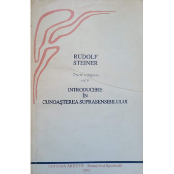OPERE COMPLETE VOL.9 TEOSOFIE INTRODUCERE IN CUNOASTEREA SUPRASENSIBILA DESPRE LUME SI MENIREA OMUL