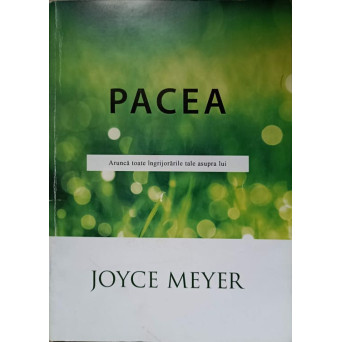 PACEA. ARUNCA TOATE INGRIJORARILE TALE ASUPRA LUI