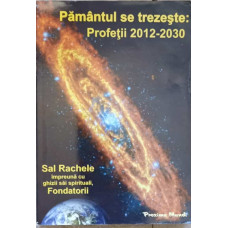 PAMANTUL SE TREZESTE: PROFETII 2012-2030