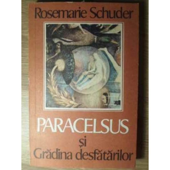 PARACELSUS SI GRADINA DESFATARILOR