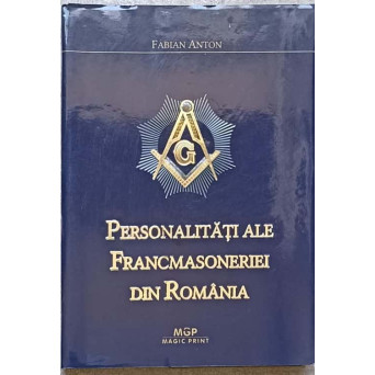 PERSONALITATI ALE FRANCMASONERIEI DIN ROMANIA