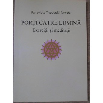 PORTI CATRE LUMINA. EXERCITII SI MEDITATII