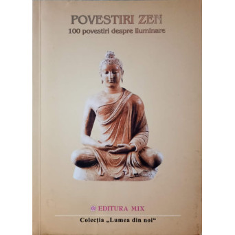 POVESTIRI ZEN. 100 POVESTIRI DESPRE ILUMINARE