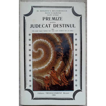 PREMIZE PENTRU JUDECAT DESTINUL