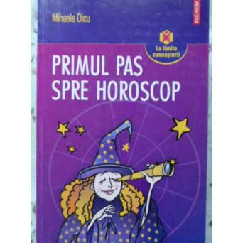 PRIMUL PAS SPRE HOROSCOP