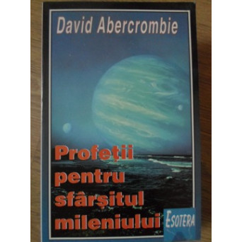 PROFETII PENTRU SFARSITUL MILENIULUI