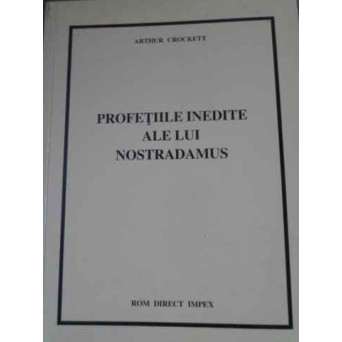 PROFETIILE INEDITE ALE LUI NOSTRADAMUS