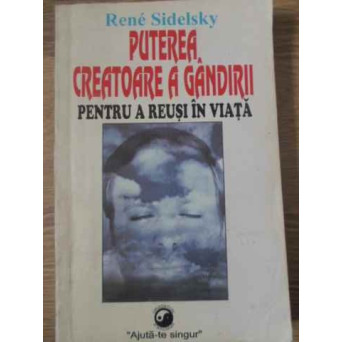 PUTEREA CREATOARE A GANDIRII PENTRU A REUSI IN VIATA