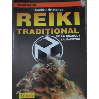 REIKI TRADITIONAL. DE LA GRADUL I LA MAESTRU