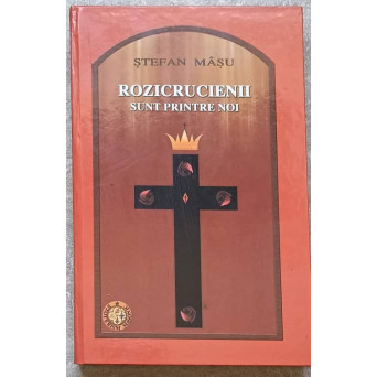 ROZICRUCIENII SUNT PRINTRE NOI