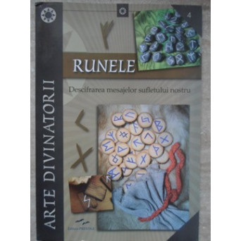 RUNE. DESCIFRAREA MESAJELOR SUFLETULUI NOSTRU
