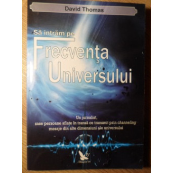 SA INTRAM PE FRECVENTA UNIVERSULUI