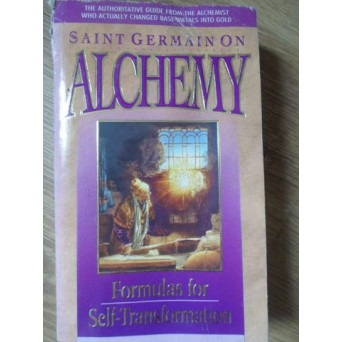 SAINT GERMAIN ON ALCHEMY. FORMULAS FOR SELF-TRANSFORMATION