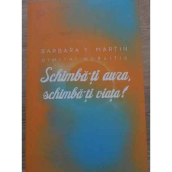 SCHIMBA-TI AURA, SCHIMBA-TI VIATA!