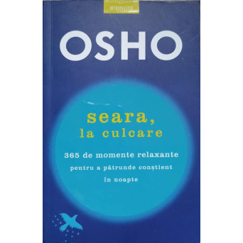 SEARA, LA CULCARE. 365 DE MOMENTE RELAXANTE PENTRU A PATRUNDE CONSTIENT IN NOAPTE