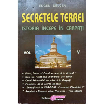 SECRETELE TERREI. ISTORIA INCEPE IN CARPATI VOL.5
