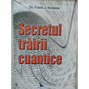 SECRETUL TRAIRII CUANTICE