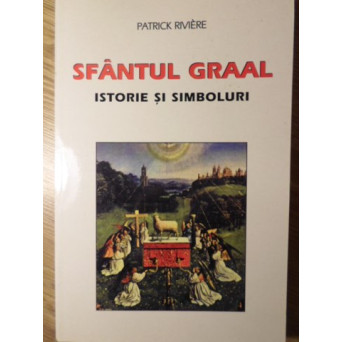 SFANTUL GRAAL. ISTORIE SI SIMBOLURI