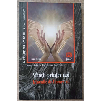 SFINTII PRINTRE NOI. MINUNILE DE FIECARE ZI!