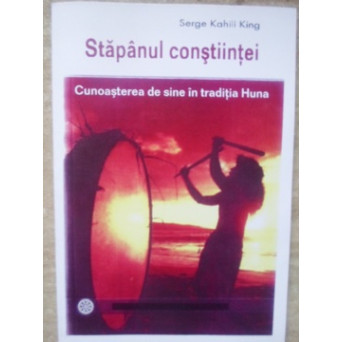 STAPANUL CONSTIINTEI. CUNOASTEREA DE SINE IN TRADITIA HUNA