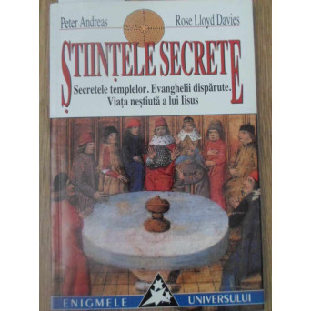 STIINTELE SECRETE. SECRETELE TEMPLELOR. EVANGHELII DISPARUTE. VIATA NESTIUTA A LUI IISUS