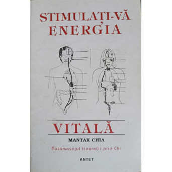 STIMULATI-VA ENERGIA VITALA. AUTOMASAJUL TINERETII PRIN CHI