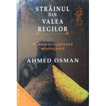 STRAINUL DIN VALEA REGILOR. O MUMIE EGIPTEANA MISTERIOASA