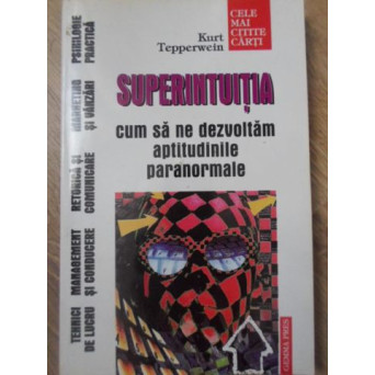 SUPERINTUITIA. CUM SA NE DEZCOLTAM APTITUDINILE PARANORMALE