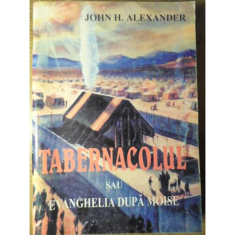 TABERNACOLUL SAU EVANGHELIA DUPA MOISE