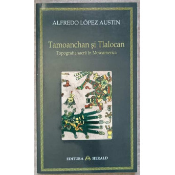TAMOANCHAN SI TLALOCAN. TOPOGRAFIE SACRA IN MESOAMERICA