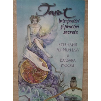 TAROT. INTERPRETARI SI PRACTICI SECRETE