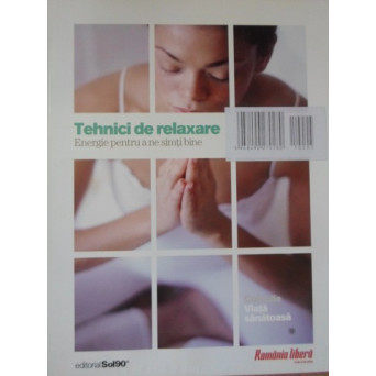 TEHNICI DE RELAXARE. ENERGIE PENTRU A NE SIMTI BINE