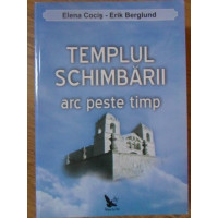 TEMPLUL SCHIMBARII. ARC PESTE TIMP TEMPLUL SCHIMBARII. ARC PESTE TIMP