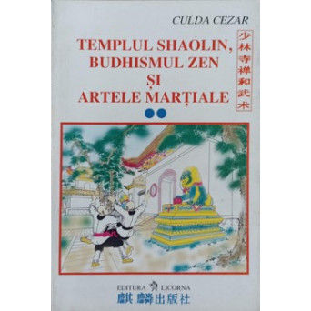 TEMPLUL SHAOLIN, BUDHISMUL ZEN SI ARTELE MARTIALE VOL.2
