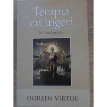 TERAPIA CU INGERI MANUAL PRACTIC