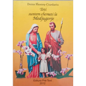 TOTI SUNTEM CHEMATI LA MEDJUGORJE
